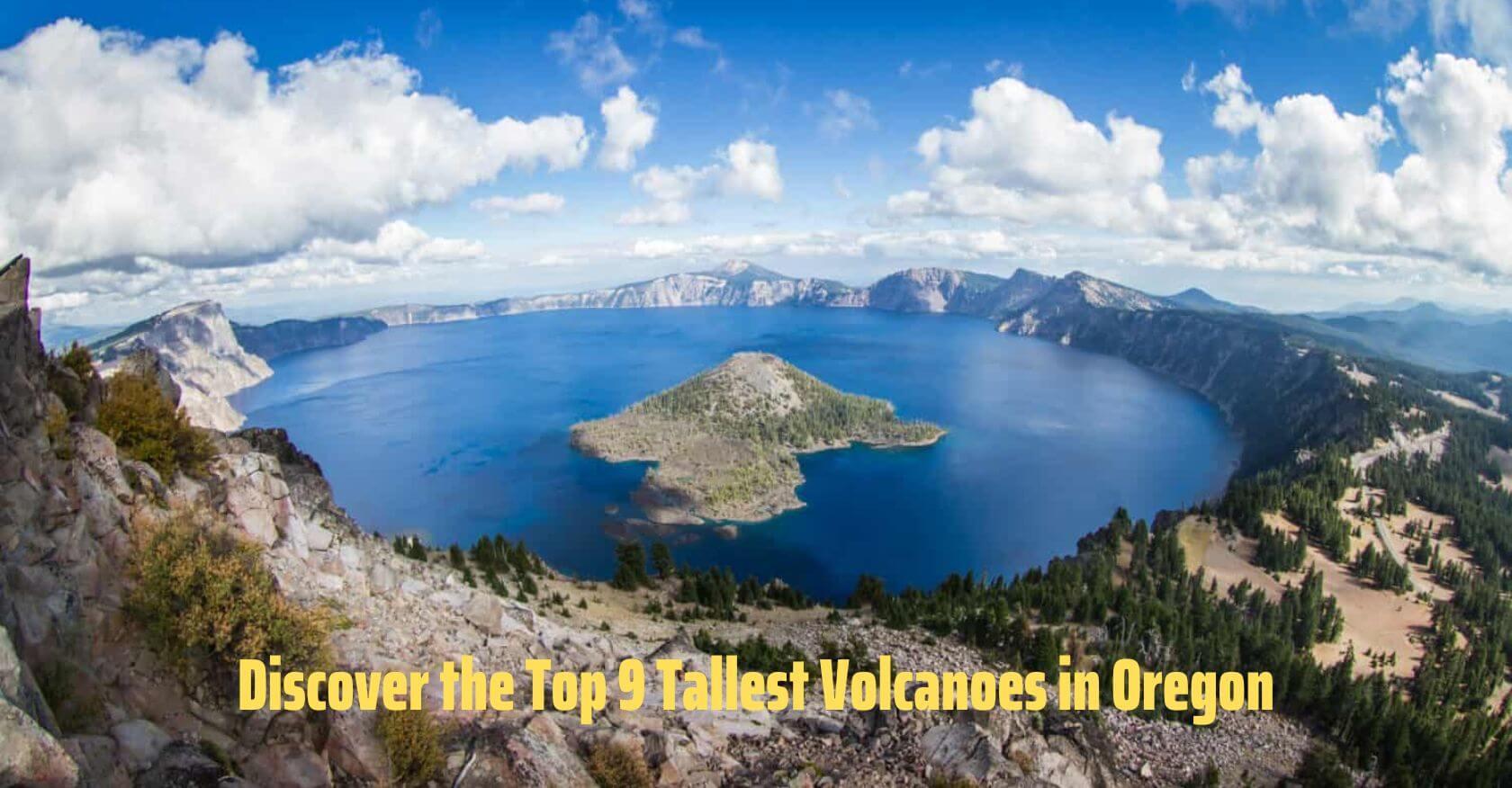 Discover the Top 9 Tallest Volcanoes in Oregon